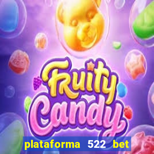 plataforma 522 bet 茅 confi谩vel